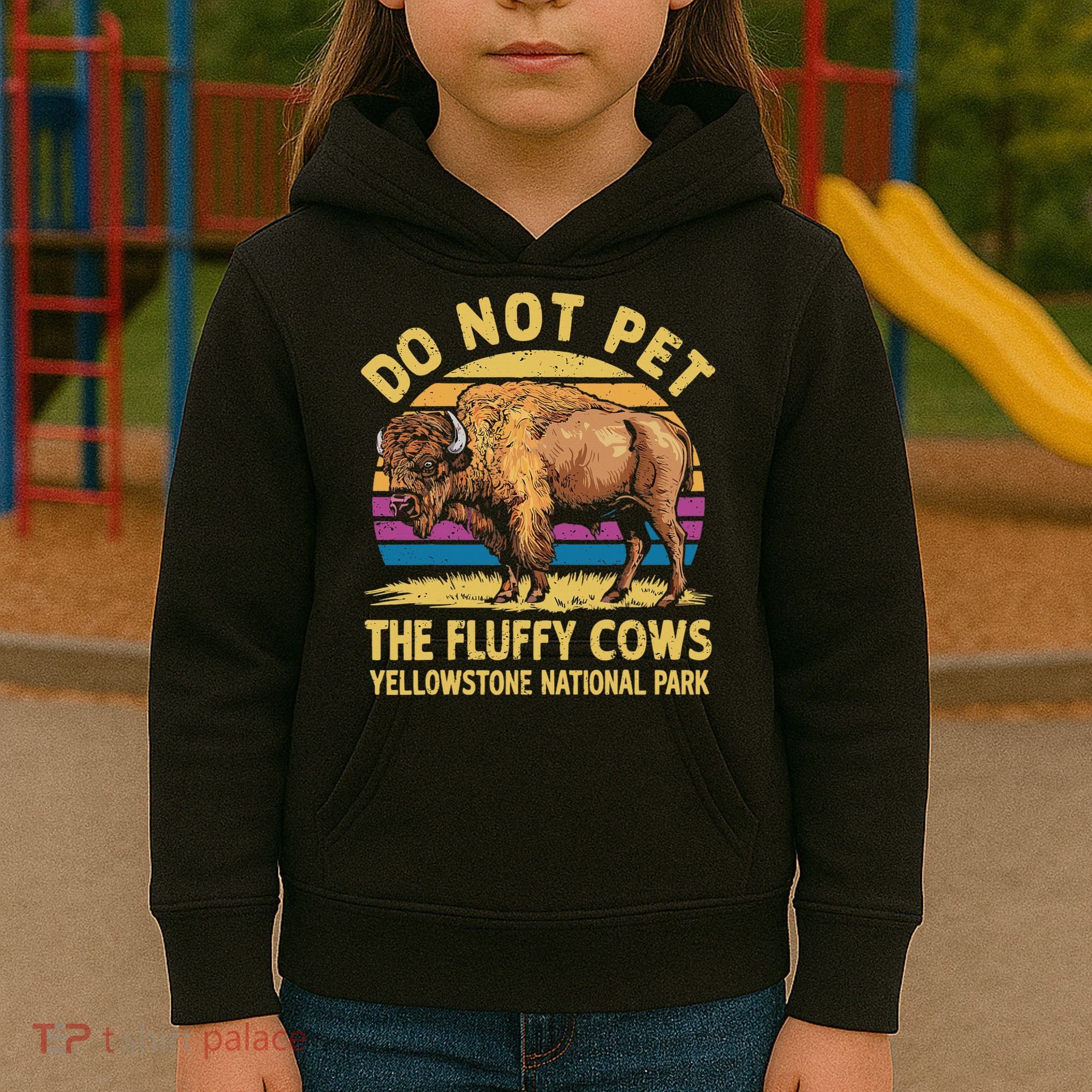 Do Not Pet The Fluffy Cows Bison Yellowstone National Park Kids Hoodie