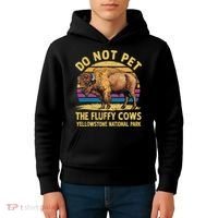 Do Not Pet The Fluffy Cows Bison Yellowstone National Park Kids Hoodie thumb 4