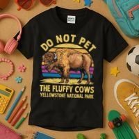 Do Not Pet The Fluffy Cows Bison Yellowstone National Park Kids T-Shirt thumb 3