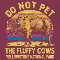 Do Not Pet The Fluffy Cows Bison Yellowstone National Park 16oz Travel Tumbler thumb 2