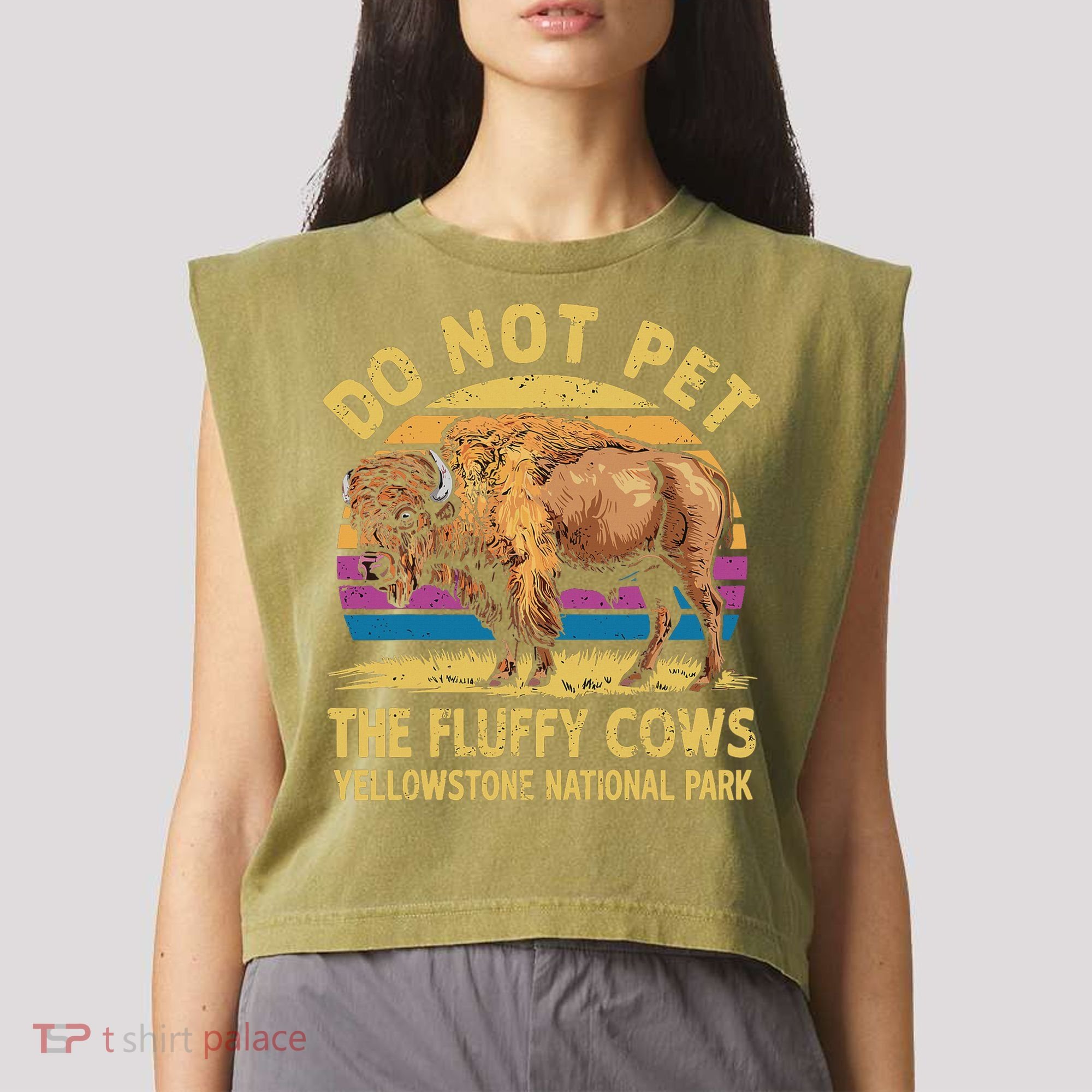 Do Not Pet The Fluffy Cows Bison Yellowstone National Park Garment-Dyed Women's Muscle Tee