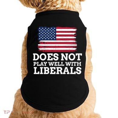 Does Not Play Well With Liberals Gift Doggie Tank