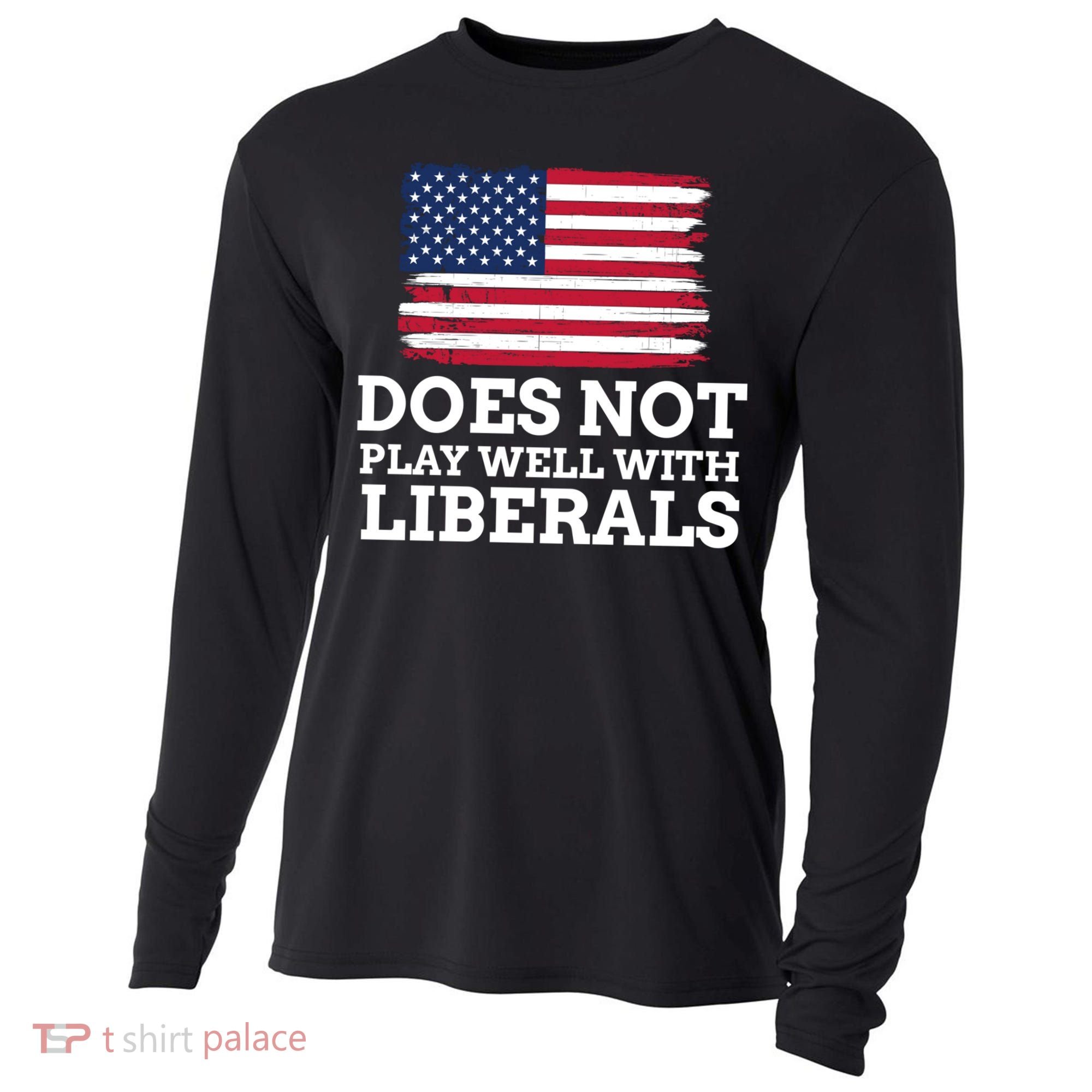 Does Not Play Well With Liberals Gift Cooling Performance Long Sleeve Crew