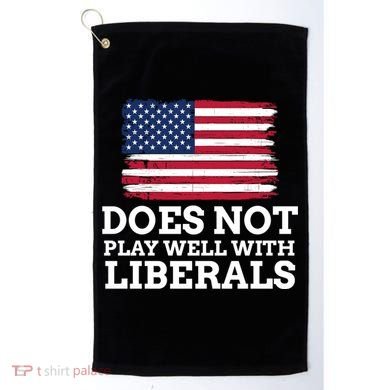 Does Not Play Well With Liberals Gift Golf Towel
