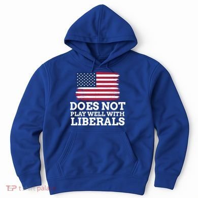 Does Not Play Well With Liberals Gift Hoodie