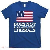 Does Not Play Well With Liberals Gift T-Shirt thumb 0