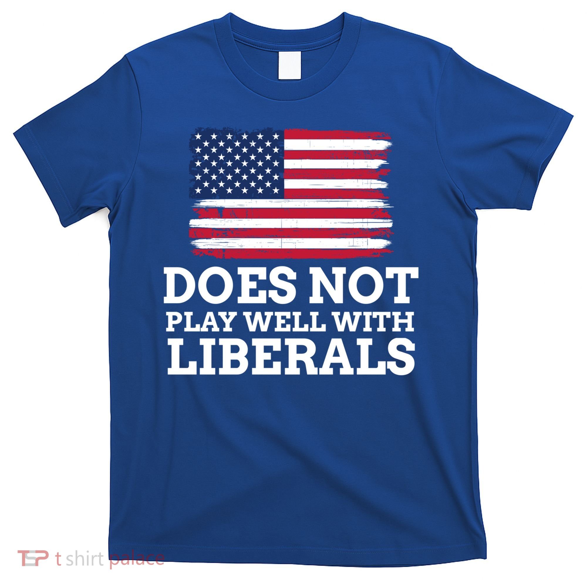 Does Not Play Well With Liberals Gift T-Shirt