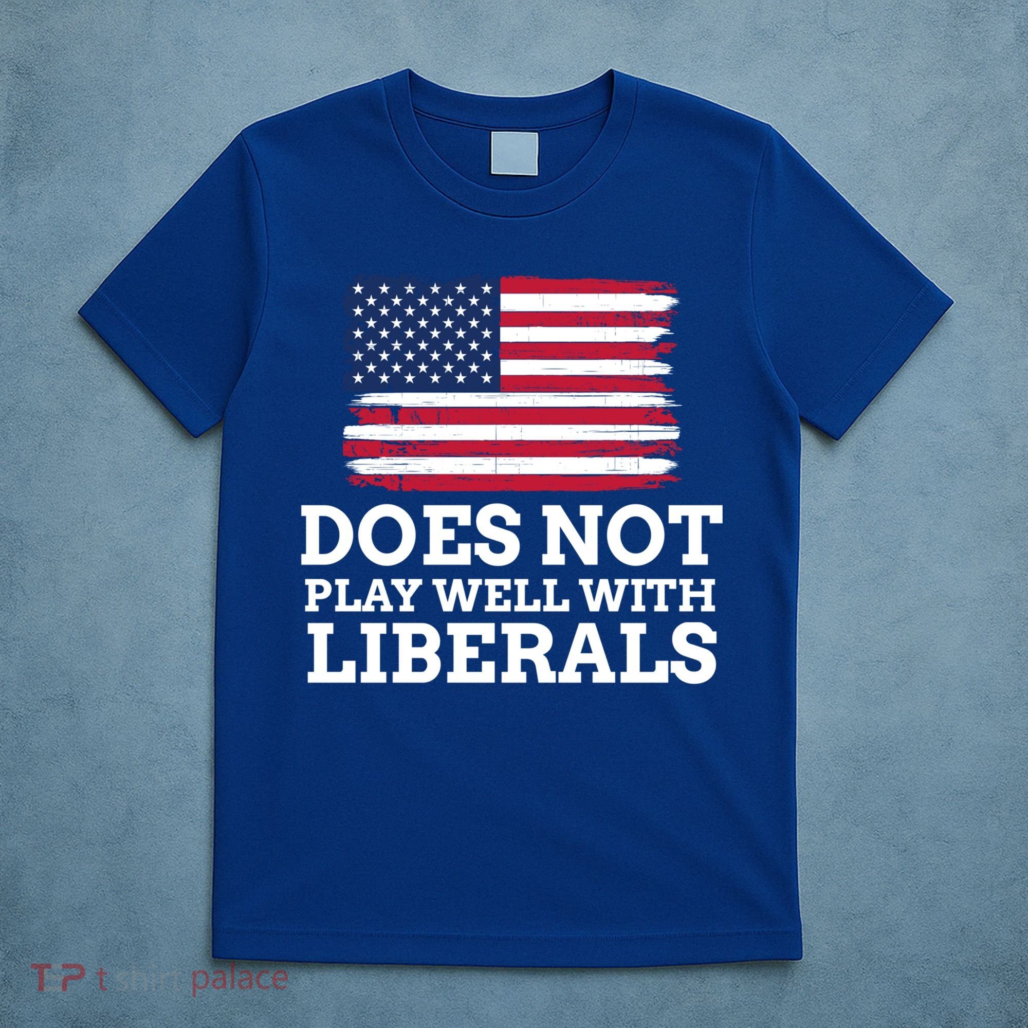 Does Not Play Well With Liberals Gift T-Shirt