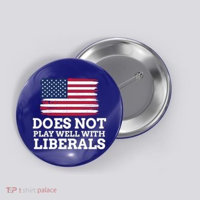 Does Not Play Well With Liberals Gift Button
