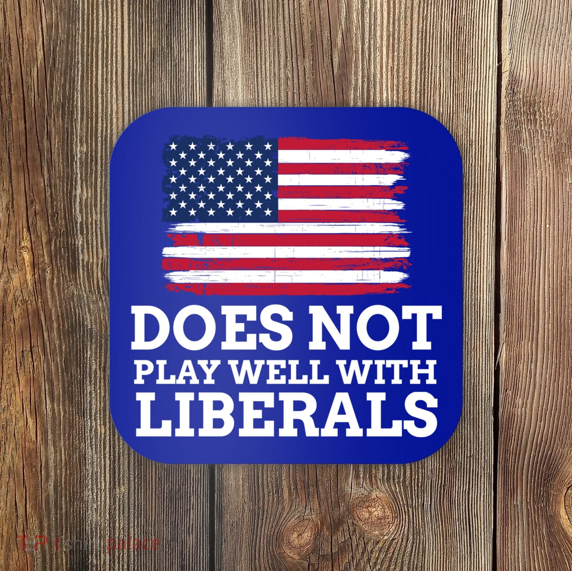 Does Not Play Well With Liberals Gift Coaster