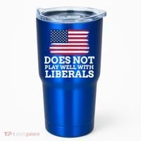 Does Not Play Well With Liberals Gift Tumbler thumb 0