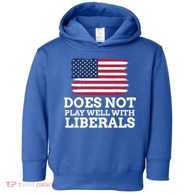 Does Not Play Well With Liberals Gift Toddler Hoodie
