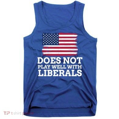 Does Not Play Well With Liberals Gift Tank Top