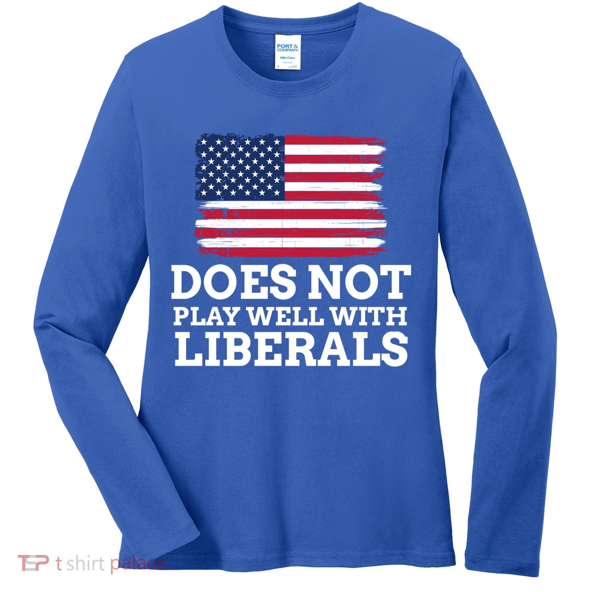 Does Not Play Well With Liberals Gift Women's Long Sleeve Shirt