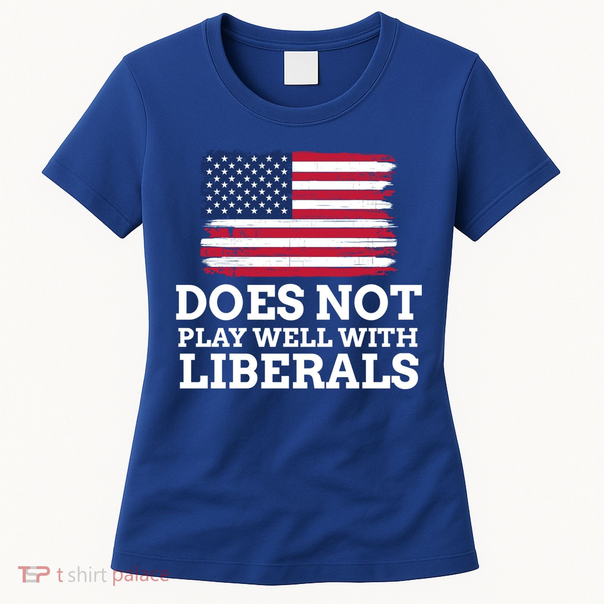 Does Not Play Well With Liberals Gift Women's T-Shirt