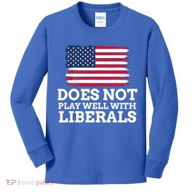 Does Not Play Well With Liberals Gift Kids Long Sleeve Shirt