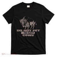 Do Not Pet The Fluffy Cows T-Shirt thumb 0