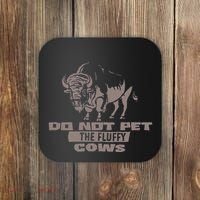 Do Not Pet The Fluffy Cows Coaster thumb 0