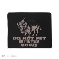 Do Not Pet The Fluffy Cows Mousepad thumb 0