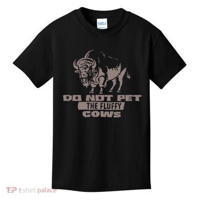 Do Not Pet The Fluffy Cows Kids T-Shirt