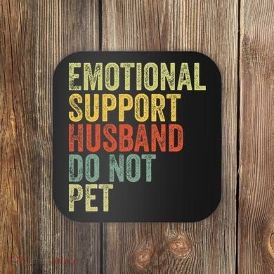 Do Not Pet Emotional Support Husband Funny Coaster