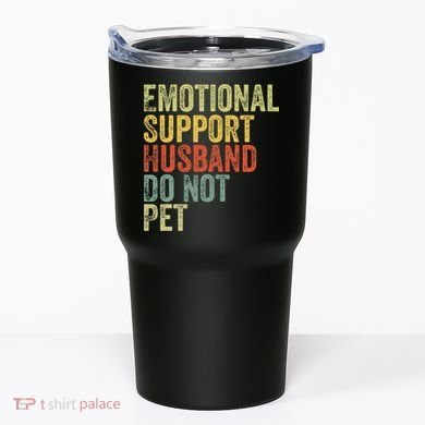 Do Not Pet Emotional Support Husband Funny Tumbler