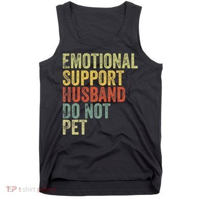 Do Not Pet Emotional Support Husband Funny Tank Top