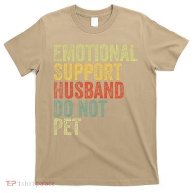Do Not Pet Emotional Support Husband Funny T-Shirt