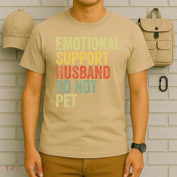 Do Not Pet Emotional Support Husband Funny T-Shirt