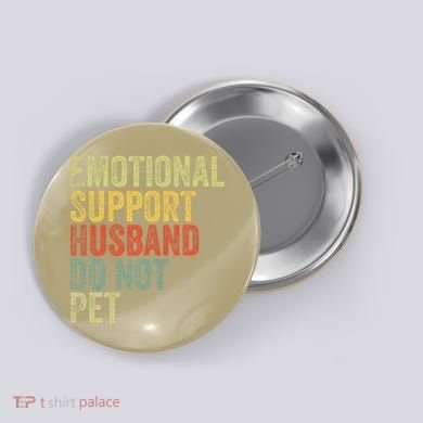 Do Not Pet Emotional Support Husband Funny Button