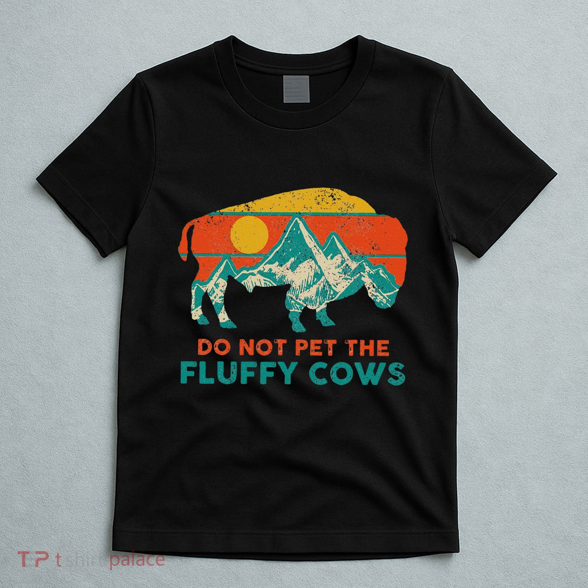 Do Not Pet The Fluffy Cows Funny Bison National Park T-Shirt