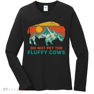 Do Not Pet The Fluffy Cows Funny Bison National Park Women's Long Sleeve Shirt