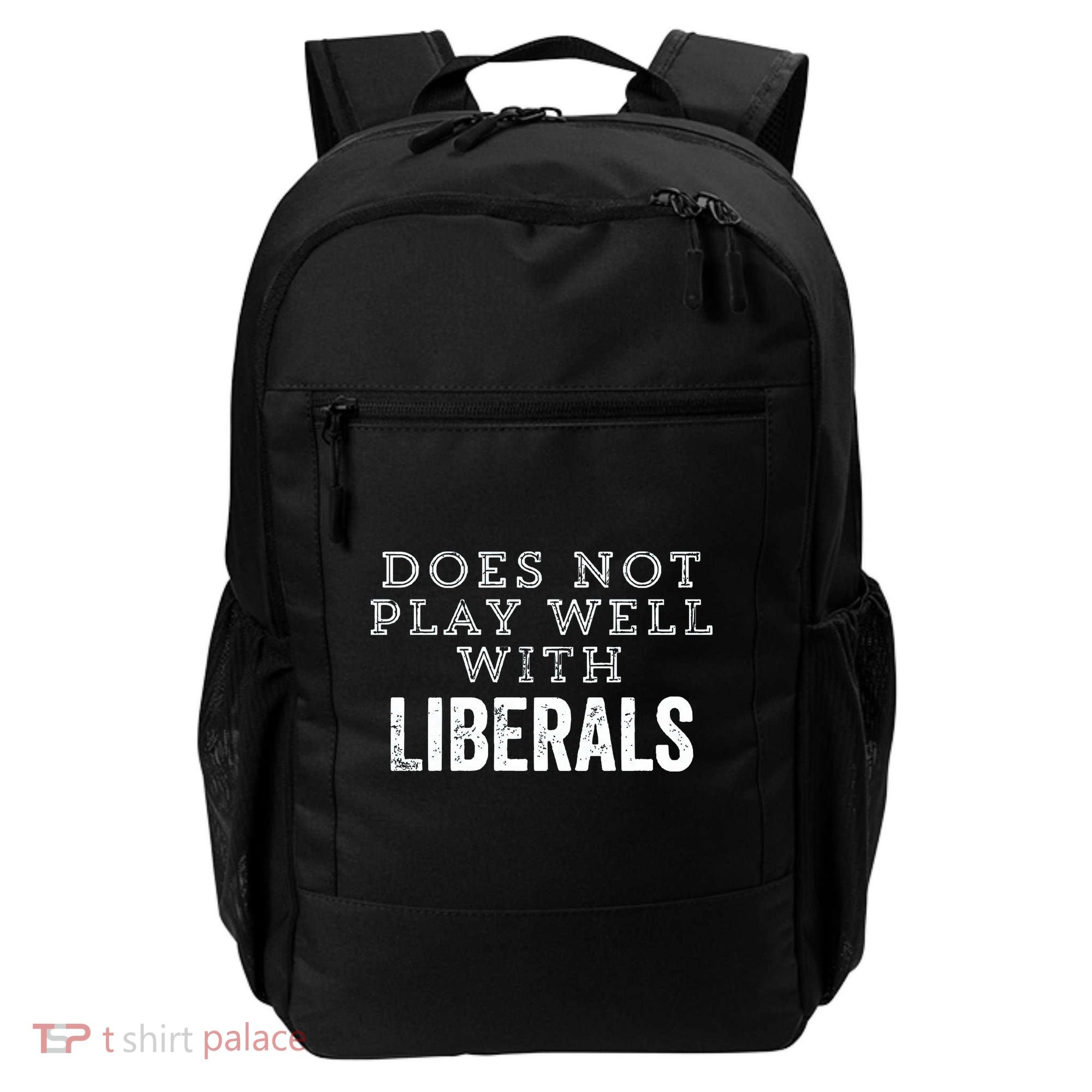 Does Not Play Well With Liberals Funny Conservative Republican Right Political Backpack
