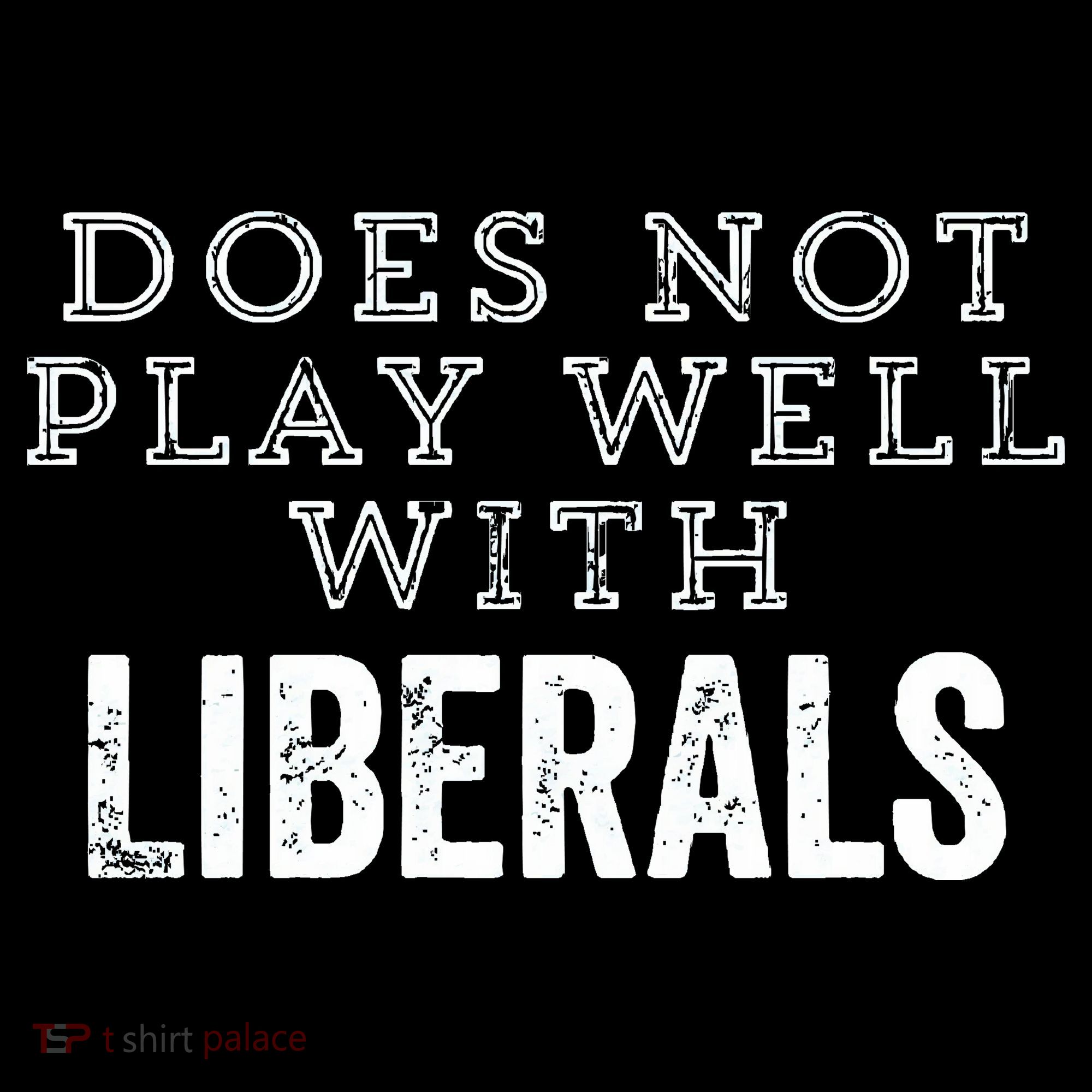 Does Not Play Well With Liberals Funny Conservative Republican Right Political Coffee Mug