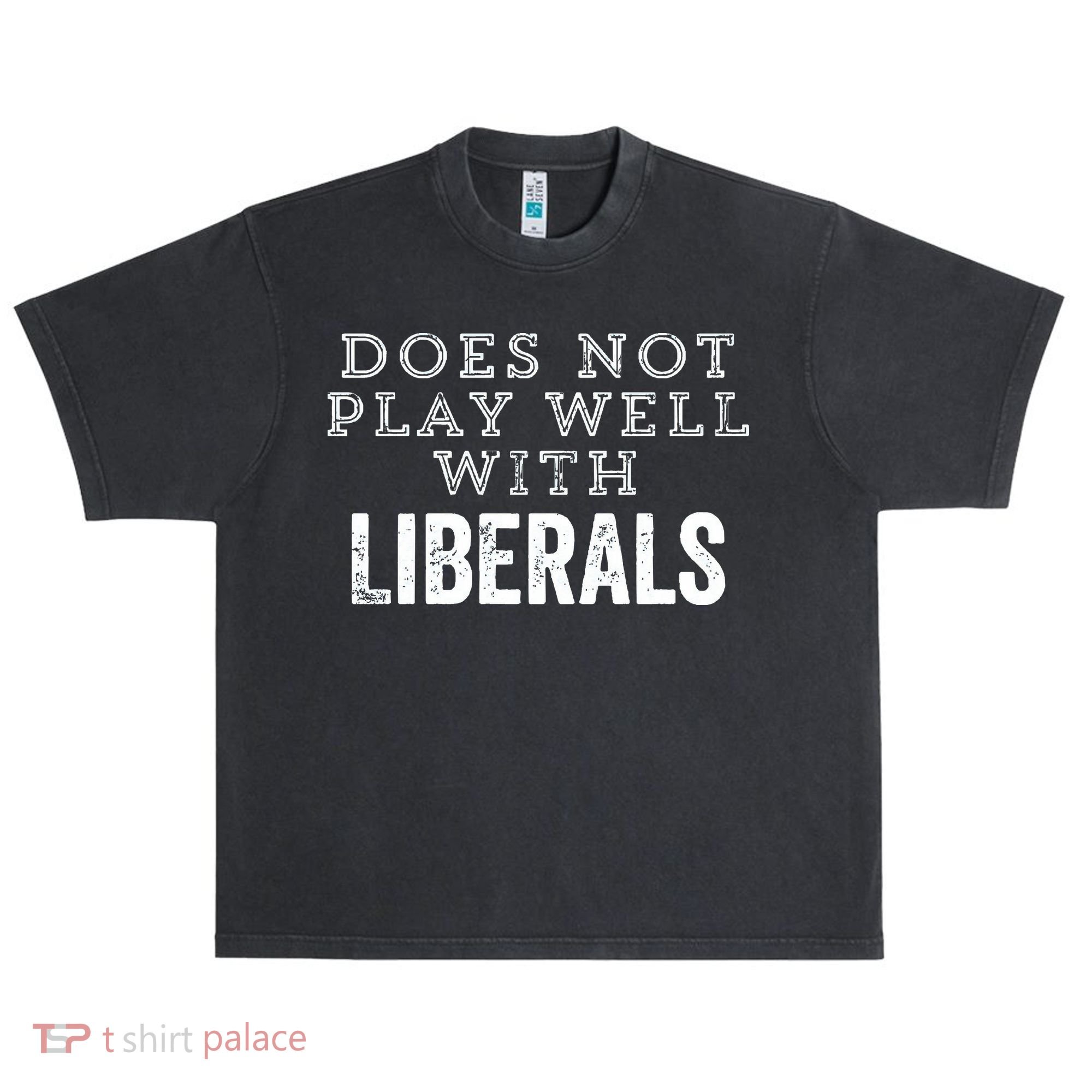 Does Not Play Well With Liberals Funny Conservative Republican Right Political Urban Oversized Heavyweight T-Shirt