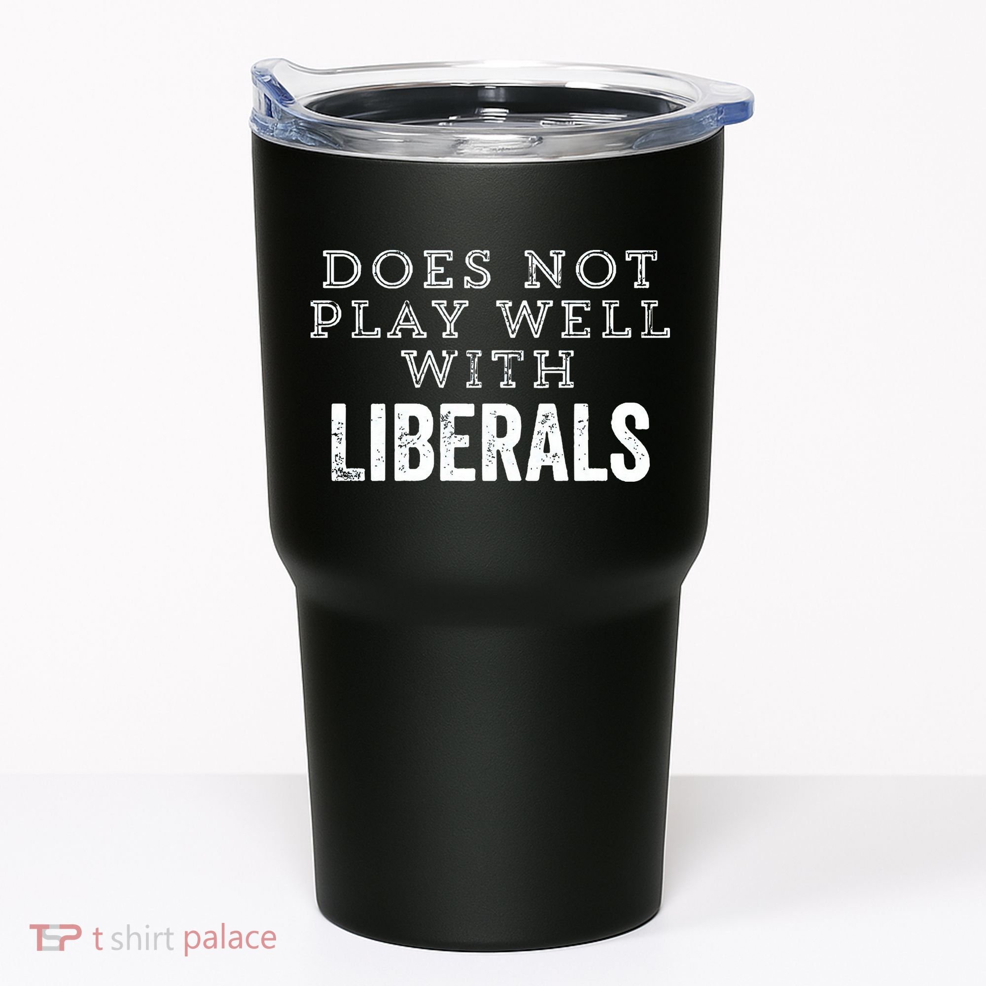Does Not Play Well With Liberals Funny Conservative Republican Right Political Tumbler