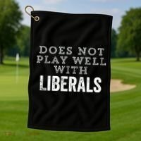 Does Not Play Well With Liberals Funny Conservative Republican Right Political Golf Towel thumb 1