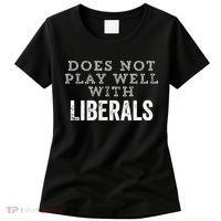 Does Not Play Well With Liberals Funny Conservative Republican Right Political Women's T-Shirt thumb 0