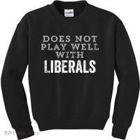 Does Not Play Well With Liberals Funny Conservative Republican Right Political Kids Sweatshirt thumb 0