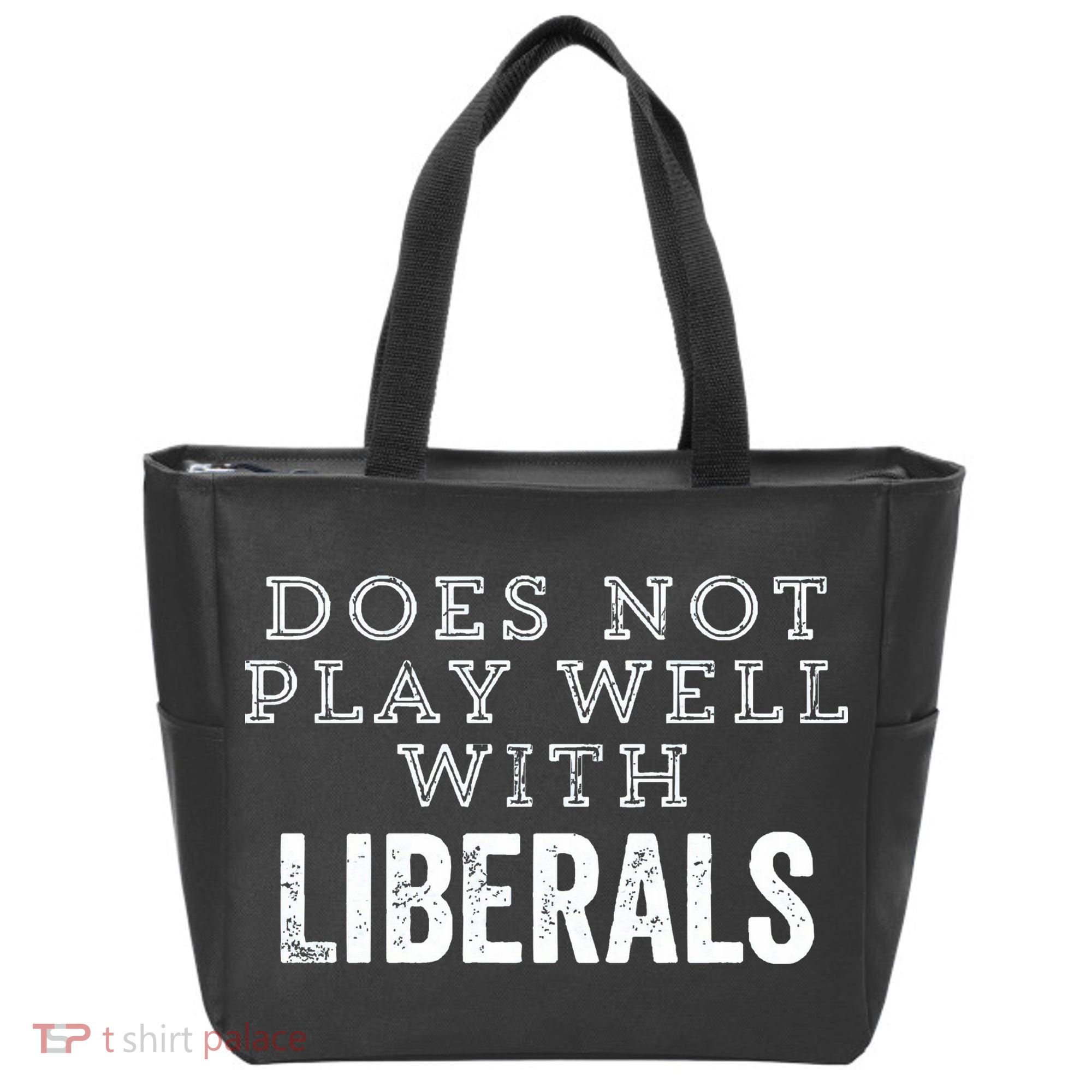 Does Not Play Well With Liberals Funny Conservative Republican Right Political Tote Bag