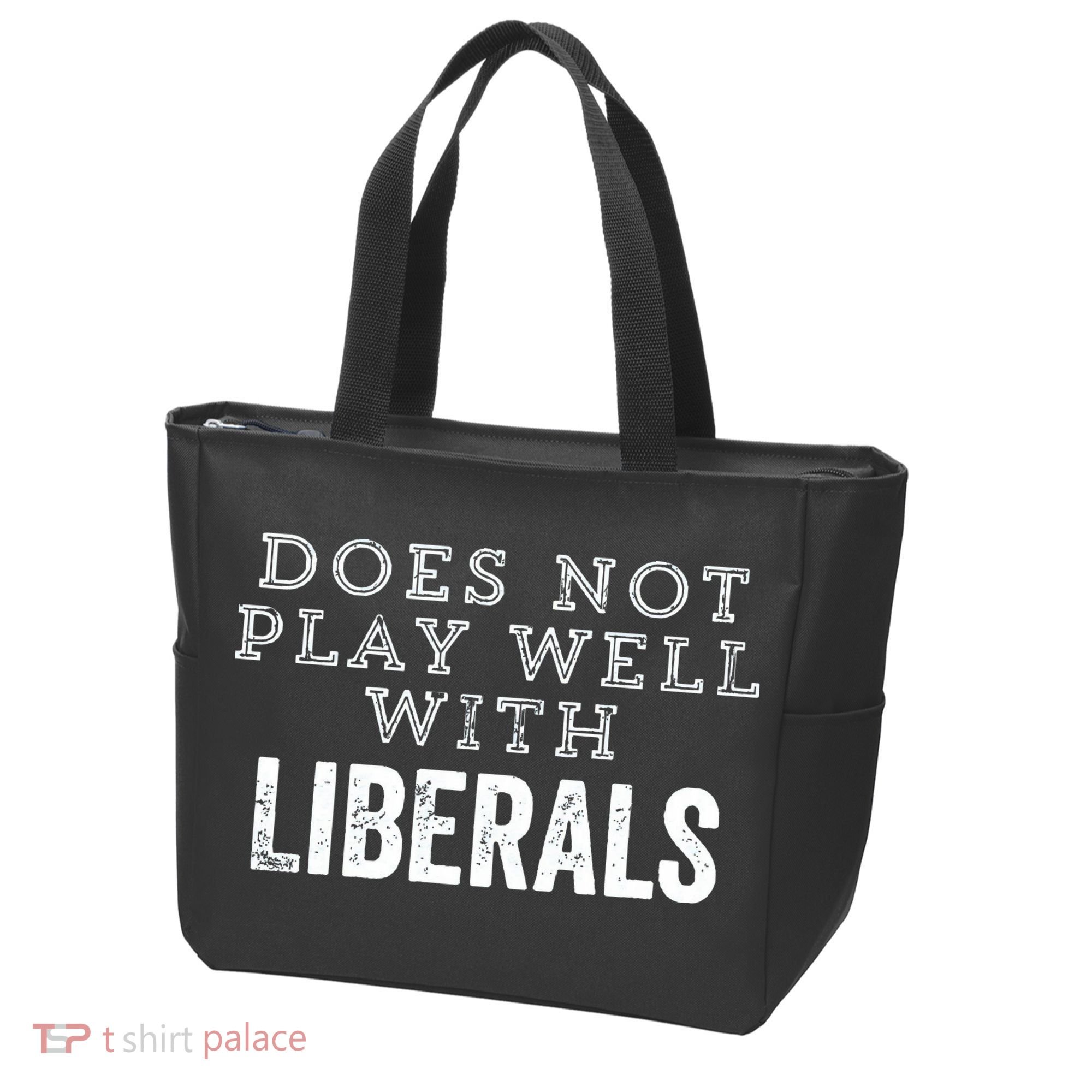 Does Not Play Well With Liberals Funny Conservative Republican Right Political Tote Bag