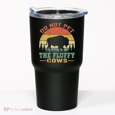 Do Not Pet The Fluffy Cows Bison Retro Vintage Tumbler
