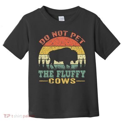 Do Not Pet The Fluffy Cows Bison Retro Vintage Toddler T-Shirt