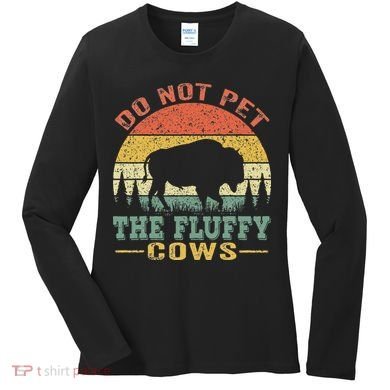 Do Not Pet The Fluffy Cows Bison Retro Vintage Women's Long Sleeve Shirt