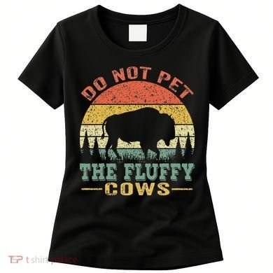 Do Not Pet The Fluffy Cows Bison Retro Vintage Women's T-Shirt