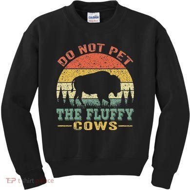 Do Not Pet The Fluffy Cows Bison Retro Vintage Kids Sweatshirt