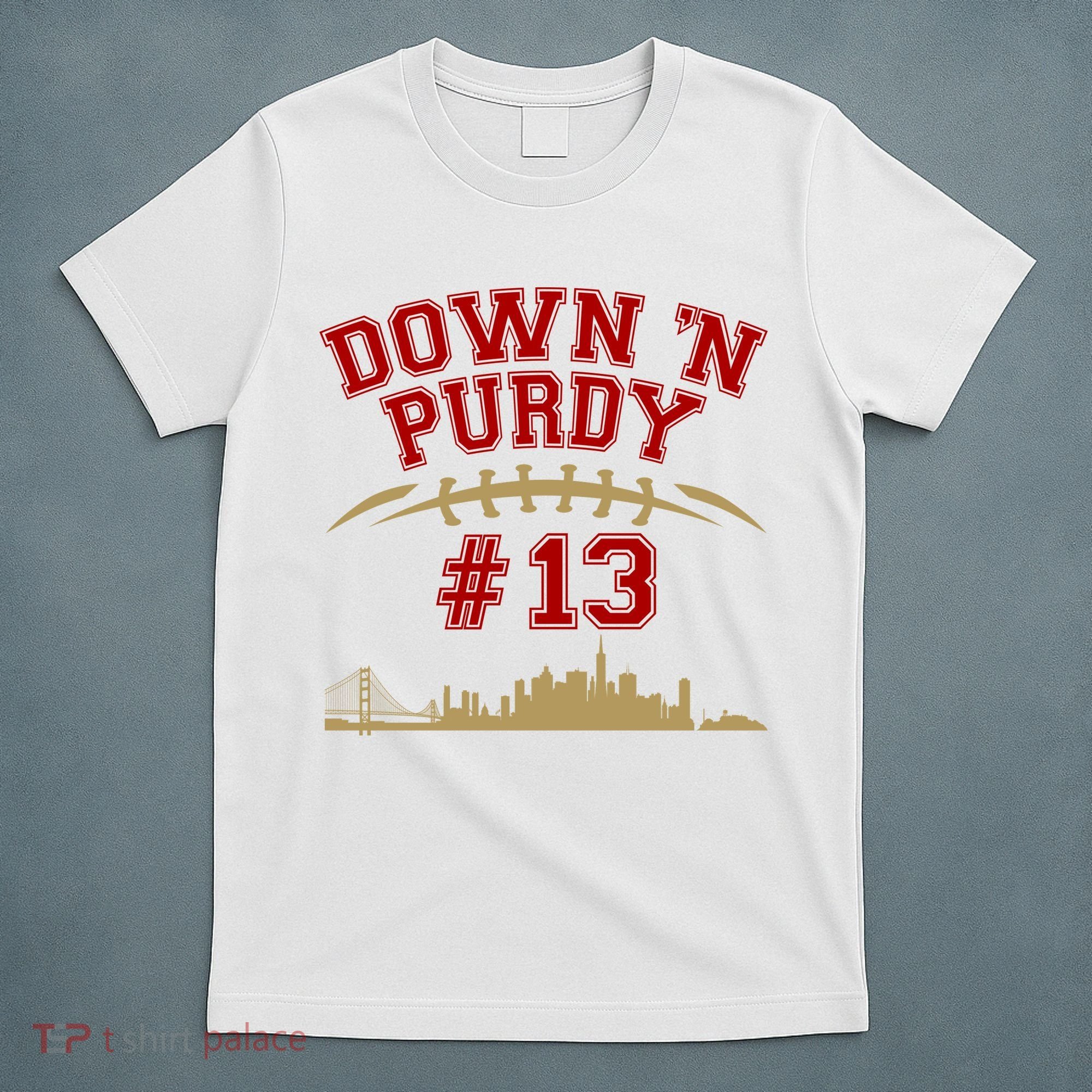 Down 'N Purdy #13 San Francisco Football Fan T-Shirt
