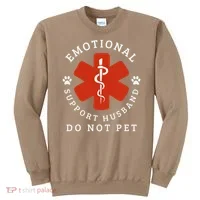 Do Not Pet Emotional Support Husband Funny Sweatshirt thumb 0