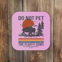 Do Not Pet The Fluffy Cows Yellowstone National Park Coaster thumb 0