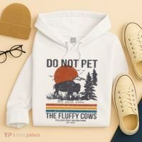 Do Not Pet The Fluffy Cows Yellowstone National Park Hoodie thumb 4